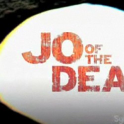 EUREKA Goes Grindhouse: Jo Of The Dead