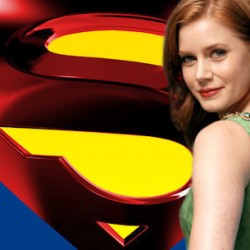 SUPERMAN: Amy Adams Scores the Role of Lois Lane