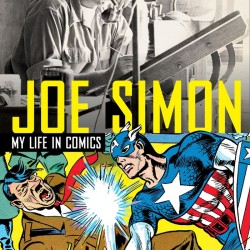 Book Review: Joe Simon: My Life in Comics: The Illustrated Autobiography of Joe Simon