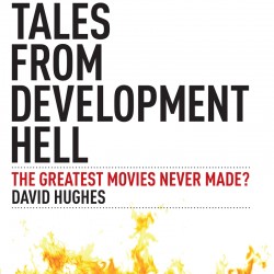 Book Review: Tales From Development Hell: The Greatest Movies Never Made?