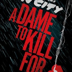 Teaser Poster for SIN CITY: A DAME TO KILL FOR Hits the Web