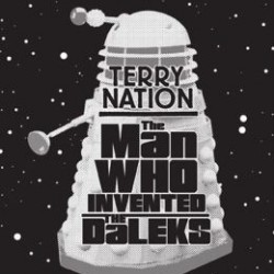 Book Review: Terry Nation – The Man Who Invented the Daleks