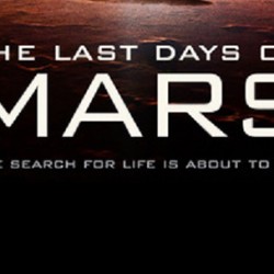 Behold The Trailer and Poster for THE LAST DAYS ON MARS