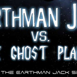 EARTHMAN JACK VS. THE GHOST PLANET Looks to Fill The Literary Void Left By Harry Potter