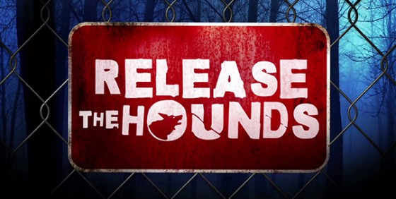 release the hounds