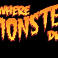 Celebrate WHERE MONSTERS DWELL’s Sixth Monsterversary Tonight!