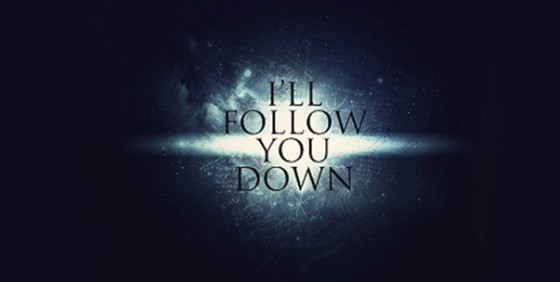 I'll follow you down