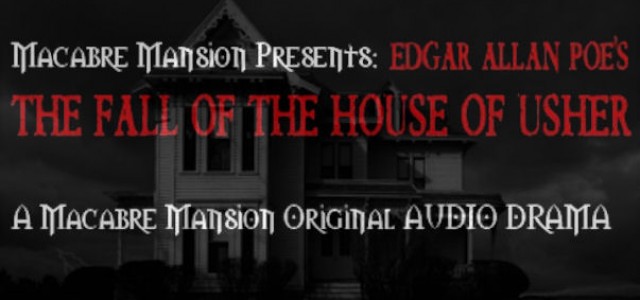 Macabre Mansion’s Audio Drama, The Fall Of The House Of Usher Is Now Available On CD