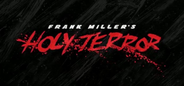 Frank Miller’s Holy Terror Trailer Slaps the Internet Around With A Vengeance