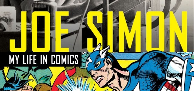 Book Review: Joe Simon: My Life in Comics: The Illustrated Autobiography of Joe Simon
