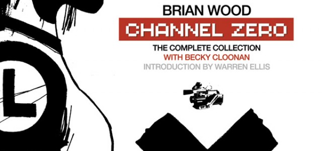 Dark Horse Collects Brian Wood’s CHANNEL ZERO