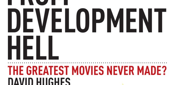 Book Review: Tales From Development Hell: The Greatest Movies Never Made?