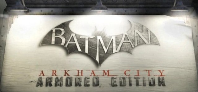 Warner Bros. Interactive Announces BATMAN: ARKHAM CITY ARMORED EDITION for the New Wii U