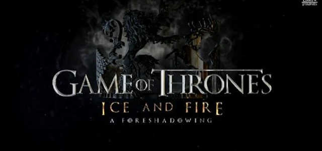 See GAME OF THRONES ICE AND FIRE: A FORESHADOWING Right Here, Right Now